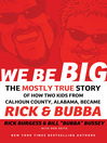 We Be Big (eBook): The Mostly True Story of How Two Kids from Calhoun County, Alabama, Became Rick and Bubba